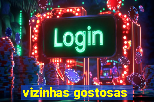 vizinhas gostosas